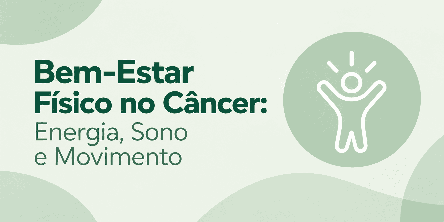 Ilustração sobre o bem-estar físico no câncer destacando energia, sono e movimento.