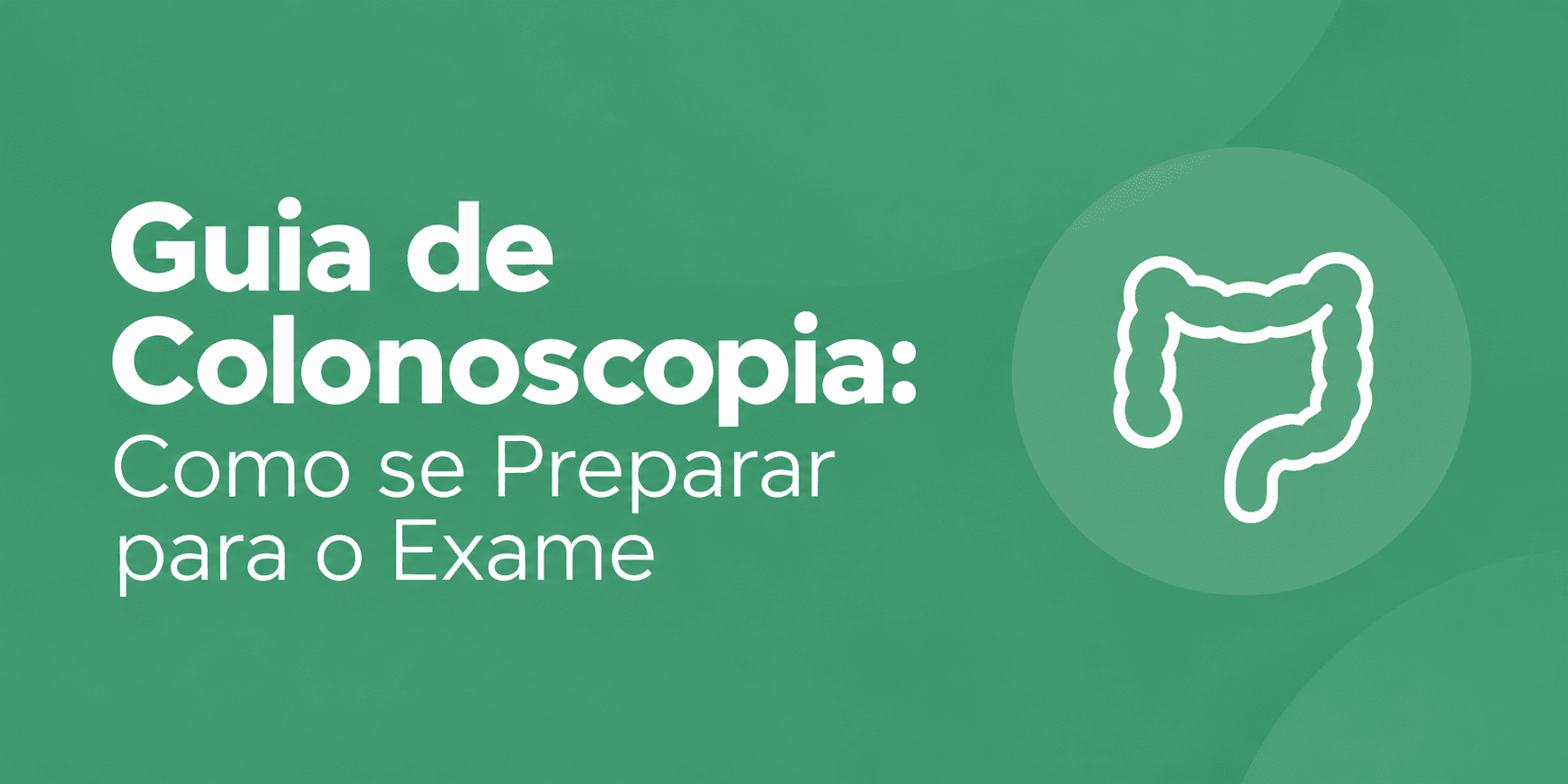 Ilustração em tom de verde com o título Guia de Colonoscopia: Como se Preparar para o Exame e um ícone do intestino grosso.